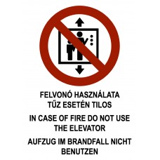 Tűzvédelmi jelzések - Felvonó használata túl esetén tilos - három nyelvű